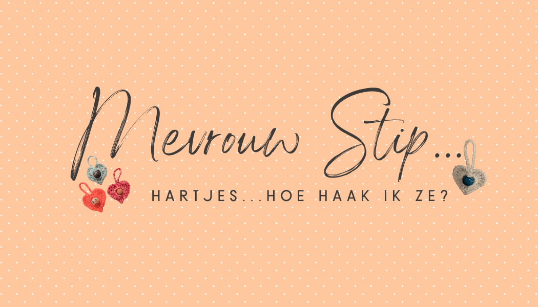 Crochet hearts... how do you do that? | Mevrouw Stip...